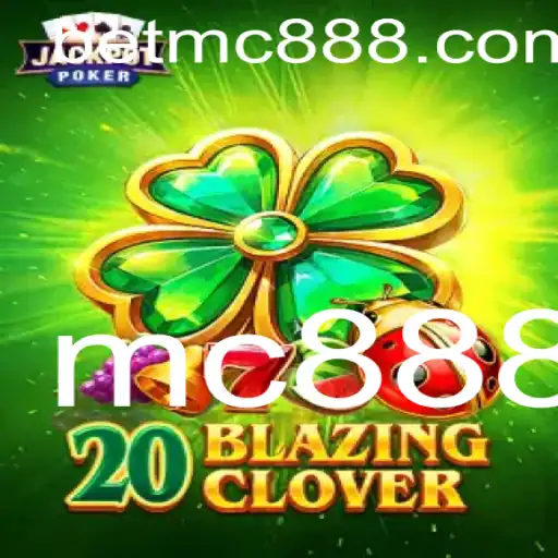 20BlazingClover: Descubra o Mundo Fascinante do Novo Jogo Inovador - mc888